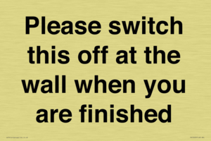 Please switch this off at the wall when you are finished